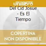 Del Cid Josue - Es El Tiempo cd
