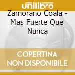 Zamorano Coala - Mas Fuerte Que Nunca cd