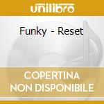 Funky - Reset cd musicale di Funky