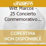 Witt Marcos - 25 Concierto Conmemorativo (Cd cd musicale di Witt Marcos