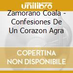 Zamorano Coala - Confesiones De Un Corazon Agra cd