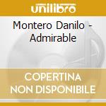 Montero Danilo - Admirable cd musicale di Montero Danilo