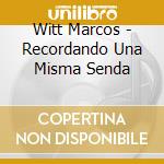 Witt Marcos - Recordando Una Misma Senda cd