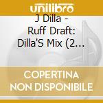 J Dilla - Ruff Draft: Dilla'S Mix (2 Cd) cd