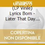 (LP Vinile) Lyrics Born - Later That Day (2 Lp) lp vinile di Lyrics Born