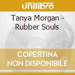Tanya Morgan - Rubber Souls cd