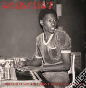 Scientist - Dub Album They Didn't Want You To Hear cd musicale di Scientist