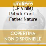 (LP Vinile) Patrick Cool - Father Nature vinile