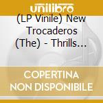 (LP Vinile) New Trocaderos (The) - Thrills & Chills lp vinile di New Trocaderos (The)