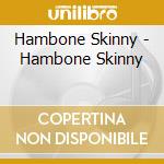 Hambone Skinny - Hambone Skinny cd