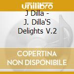 J Dilla - J. Dilla'S Delights V.2 cd