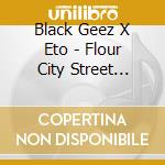 Black Geez X Eto - Flour City Street Bible cd musicale