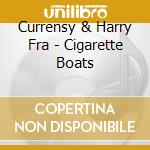 Currensy & Harry Fra - Cigarette Boats cd musicale