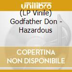 (LP Vinile) Godfather Don - Hazardous
