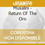 Musalini - Return Of The Oro cd