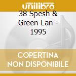 38 Spesh & Green Lan - 1995 cd