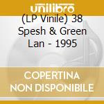 (LP Vinile) 38 Spesh & Green Lan - 1995 vinile