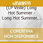 (LP Vinile) Long Hot Summer - Long Hot Summer (2 Lp) vinile