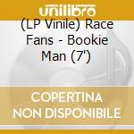 (LP Vinile) Race Fans - Bookie Man (7") vinile