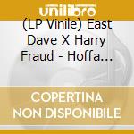 (LP Vinile) East Dave X Harry Fraud - Hoffa (White) vinile