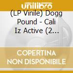 (LP Vinile) Dogg Pound - Cali Iz Active (2 Lp) vinile