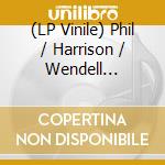 (LP Vinile) Phil / Harrison / Wendell Ranelin - Message From The Tribe vinile