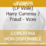 (LP Vinile) Harry Currensy / Fraud - Vices vinile