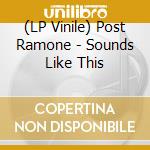 (LP Vinile) Post Ramone - Sounds Like This vinile