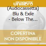 (Audiocassetta) Blu & Exile - Below The Heavens cd