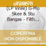 (LP Vinile) G-Mo Skee & Stu Bangas - Filth City vinile