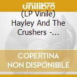 (LP Vinile) Hayley And The Crushers - Unsubscribed From The Underground (Green) vinile