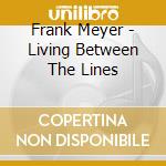 Frank Meyer - Living Between The Lines cd
