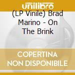 (LP Vinile) Brad Marino - On The Brink vinile
