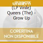 (LP Vinile) Queers (The) - Grow Up cd