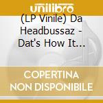 (LP Vinile) Da Headbussaz - Dat's How It Happen To 'M vinile