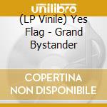 (LP Vinile) Yes Flag - Grand Bystander vinile