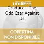 Czarface - The Odd Czar Against Us cd