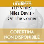 (LP Vinile) Miles Davis - On The Corner vinile