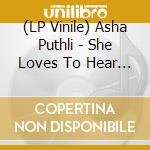 (LP Vinile) Asha Puthli - She Loves To Hear The Music lp vinile di Asha Puthli