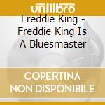 Freddie King - Freddie King Is A Bluesmaster cd