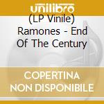 (LP Vinile) Ramones - End Of The Century lp vinile di Ramones