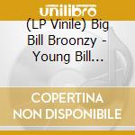 (LP Vinile) Big Bill Broonzy - Young Bill Broonzy lp vinile di Big Bill Broonzy