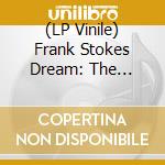 (LP Vinile) Frank Stokes  Dream: The Memphis Blues vinile
