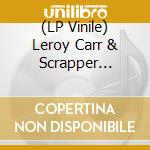 (LP Vinile) Leroy Carr & Scrapper Blackwell - Naptown Blues 1929-1934 vinile