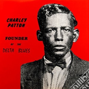 (LP Vinile) Charley Patton - Founder Of The Delta Blues lp vinile di Charley Patton