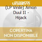 (LP Vinile) Amon Duul II - Hijack vinile