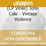 (LP Vinile) John Cale - Vintage Violence lp vinile di John Cale