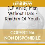 (LP Vinile) Men Without Hats - Rhythm Of Youth lp vinile di Men Without Hats