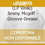 (LP Vinile) Jimmy Mcgriff - Groove Grease vinile