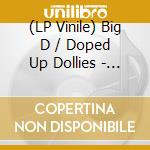 (LP Vinile) Big D / Doped Up Dollies - Split (7') vinile